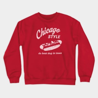 Chicago Style Hot Dog, da best dog in town Crewneck Sweatshirt